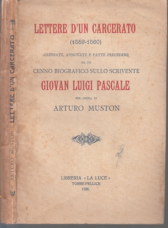 LN- LETTERE D'UN CARCERATO 1559/1560- PASCALE MUSTON- LA LUCE--- 1926- B- ZFS122