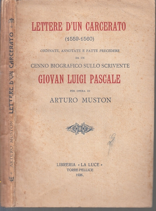 LN- LETTERE D'UN CARCERATO 1559/1560- PASCALE MUSTON- LA LUCE--- 1926- B- ZFS122