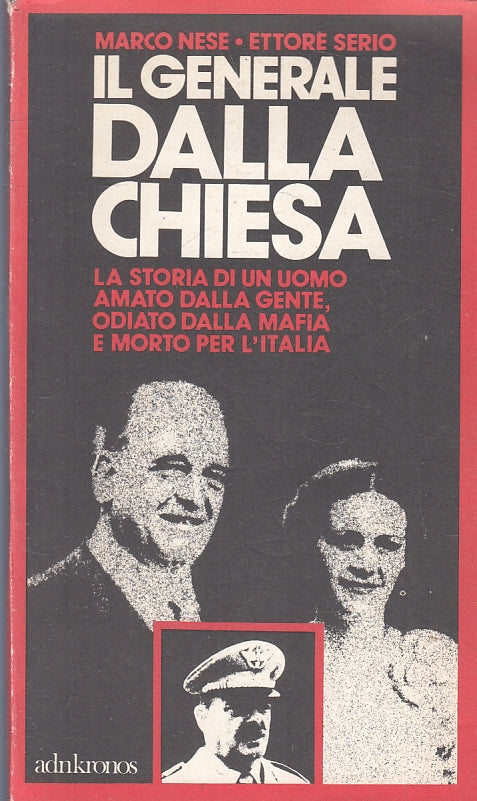 Il Generale Dalla Chiesa - Marco Nese Ettore Serio - Adn Kronos - 1a ed.- ZFS129