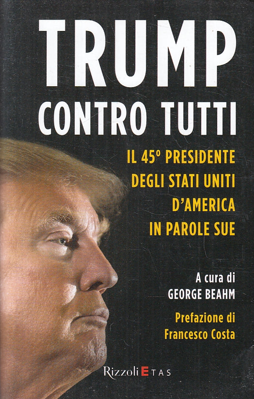 Trump contro tutti 45° Presidente Stati Uniti - Rizzoli Etas - 1a ed. - ZFS144