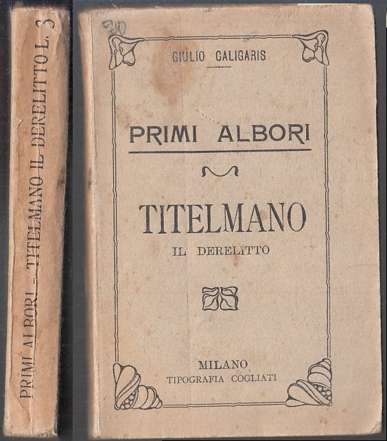 LN- PRIMI ALBORI TITELMANO IL DERELITTO - CALIGARIS - COGLIATI--- 1907- B- FS129