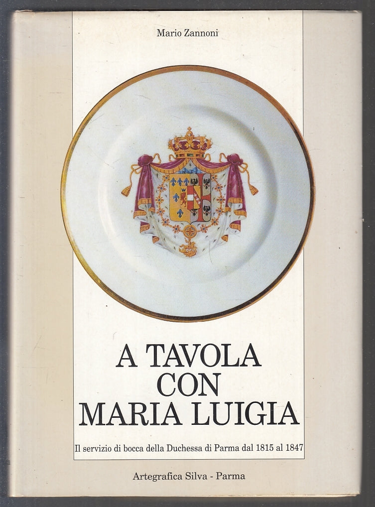 LK- A TAVOLA CON MARIA LUIGIA- MARIO ZANNONI- ARTEGRAFICA SILVA--- 1991-- WPR319