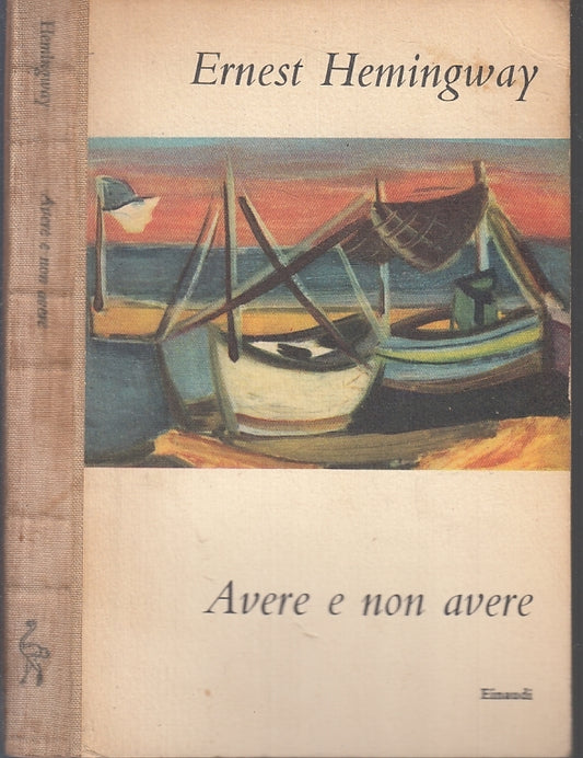 LN- AVERE E NON AVERE - ERNEST HEMINGWAY - EINAUDI - I CORALLI --- C - XFS