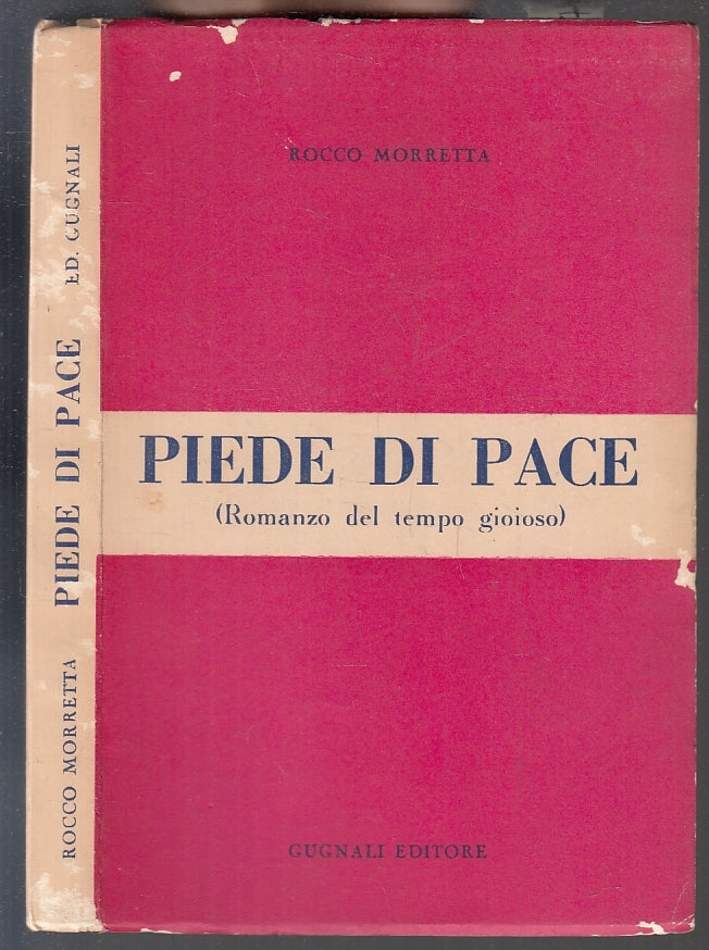 Piede di Pace Romanzo del Tempo Gioioso- Rocco Morretta- Gugnali- 1a ed.- ZFS249
