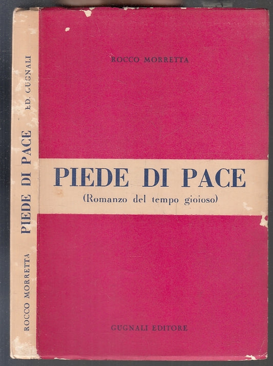 Piede di Pace Romanzo del Tempo Gioioso- Rocco Morretta- Gugnali- 1a ed.- ZFS249