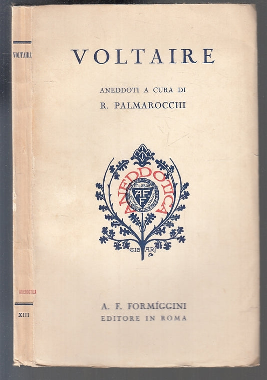 LN- VOLTAIRE  aneddoti a cura di R. PALMAROCCHI -- FORMIGGINI--- 1930- B- XFS