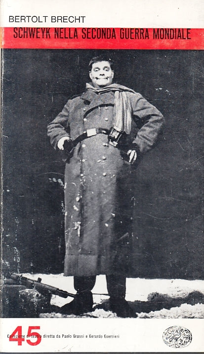 LN- SCHWEYK NELLA SECONDA GUERRA MONDIALE- BRECHT- EINAUDI- TEATRO-- 1964- B-XFS