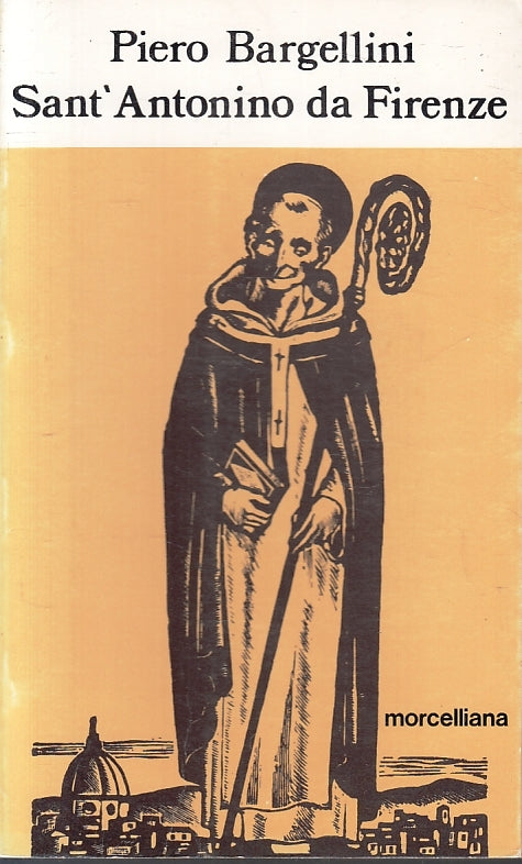 LS- SANT'ANTONIO DA FIRENZE - PIERO BARGELLINI - MORCELLIANA --- 1980- B- ZFS249