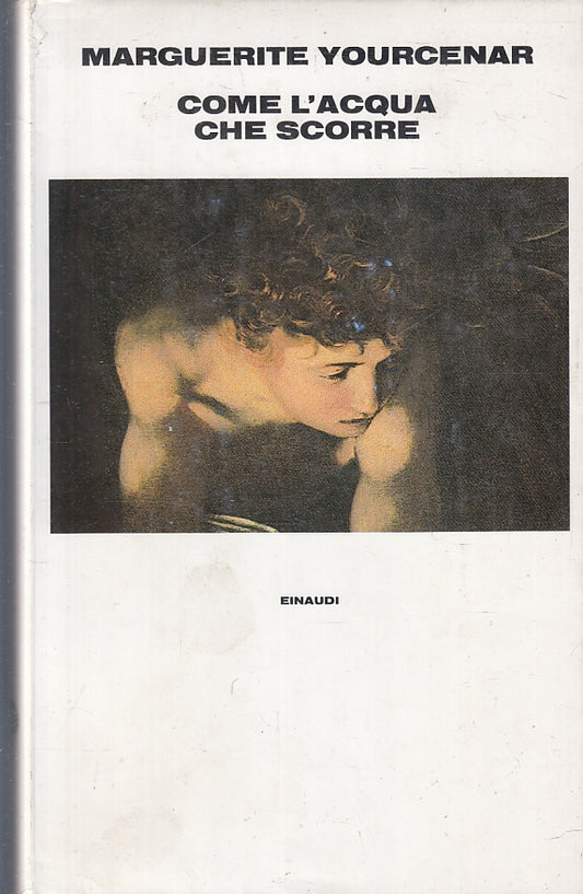LN- COME L'ACQUA CHE SCORRE- MARGUERITE YOURCENAR- EINAUDI-- 1a ED.- 1983-CS-XFS