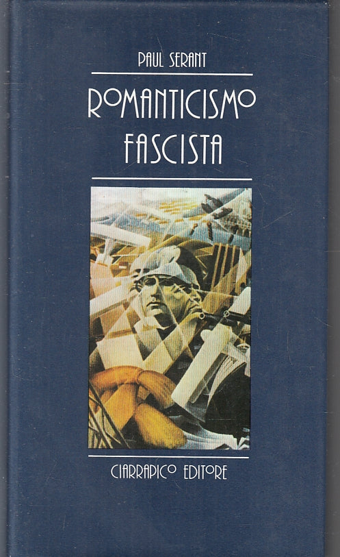 LN- ROMANTICISMO FASCISTA - PAUL SERANT - CIARRAPICO EDITORE---- CS- XFS127
