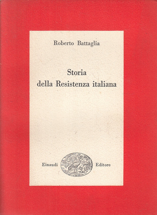 LS- STORIA DELLA RESISTENZA ITALIANA- ROBERTO BATTAGLIA- EINAUDI--- 1953- B- XFS