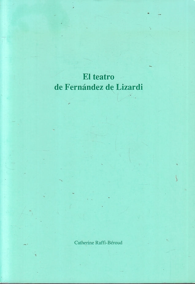 LZ- EL TEATRO DE FERNANDEZ DE LIZARDI- CATHERINE RAFFI BEROUD--- 1994- B- ZFS165