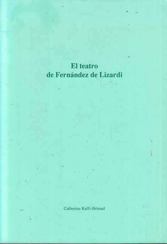 LZ- EL TEATRO DE FERNANDEZ DE LIZARDI- CATHERINE RAFFI BEROUD--- 1994- B- ZFS165