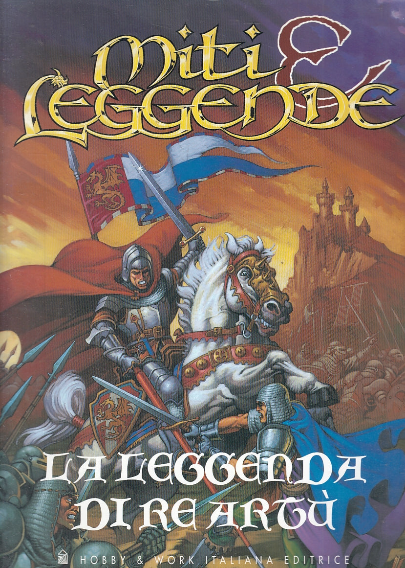 LF- MITI E LEGGENDE LA LEGGENDA DI RE ARTU'-- HOBBY & WORK--- 1998- B- YFS799