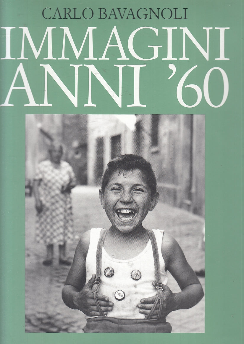 LT- IMMAGINI ANNI '60 - CARLO BAVAGNOLI - GRAFICHE STEP --- 1993 - CS - WPR