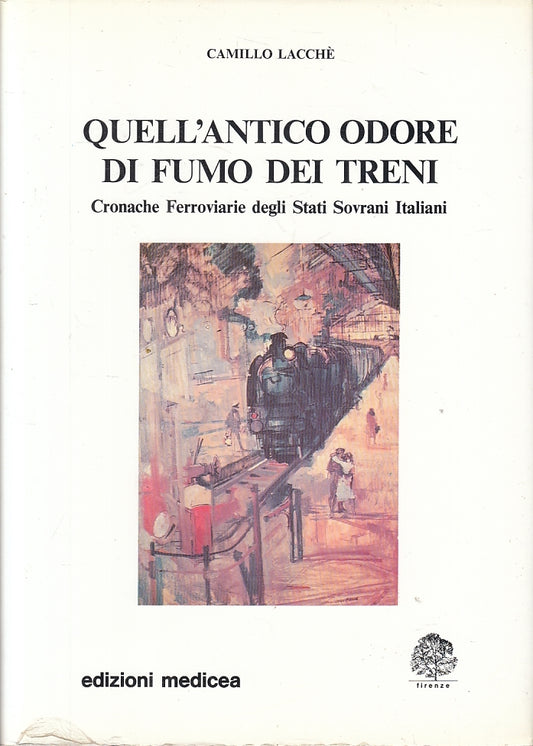 LZ- QUELL'ANTICO ODORE DI FUMO DEI TRENI - LACCHE' - MEDICEA--- 1986- CS- ZFS638