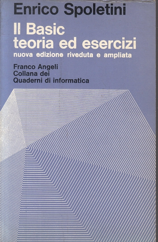 LZ- IL BASIC TEORIA ED ESERCIZI - SPOLETINI - FRANCO ANGELI --- 1982 - B- ZFS638