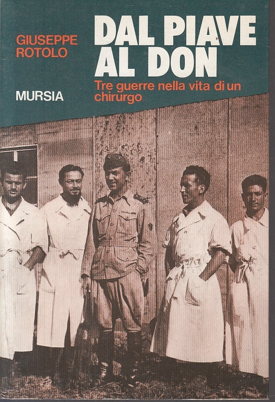 LS- DAL DON AL PIAVE TRE GUERRE - GIUSEPPE ROTOLO - MURSIA--- 1984- B- ZFS638