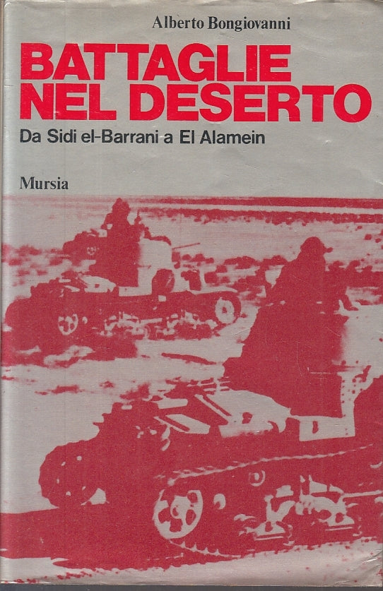 LS- BATTAGLIE NEL DESERTO - ALBERTO BONGIOVANNI - MURSIA--- 1978- BS- ZFS638