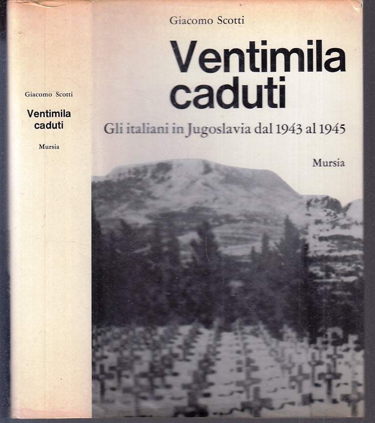 LS- VENTIMILA CADUTI ITALIANI IN JUGOSLAVIA - SCOTTI- MURSIA--- 1970- CS- ZFS638