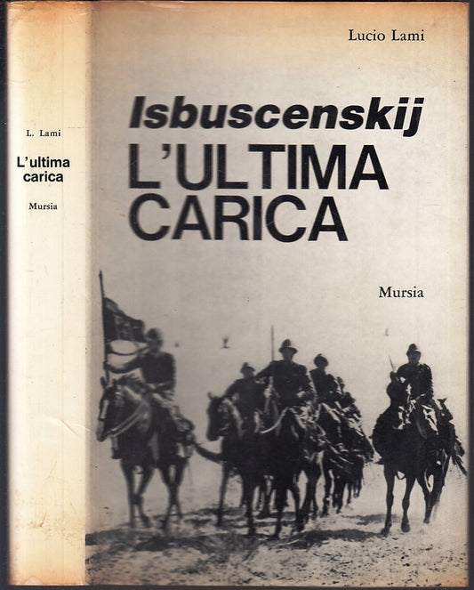 LS- GISBUSCENSKIJ L'ULTIMA CARICA - LUCIANO LAMI - MURSIA --- 1970- CS- ZFS638