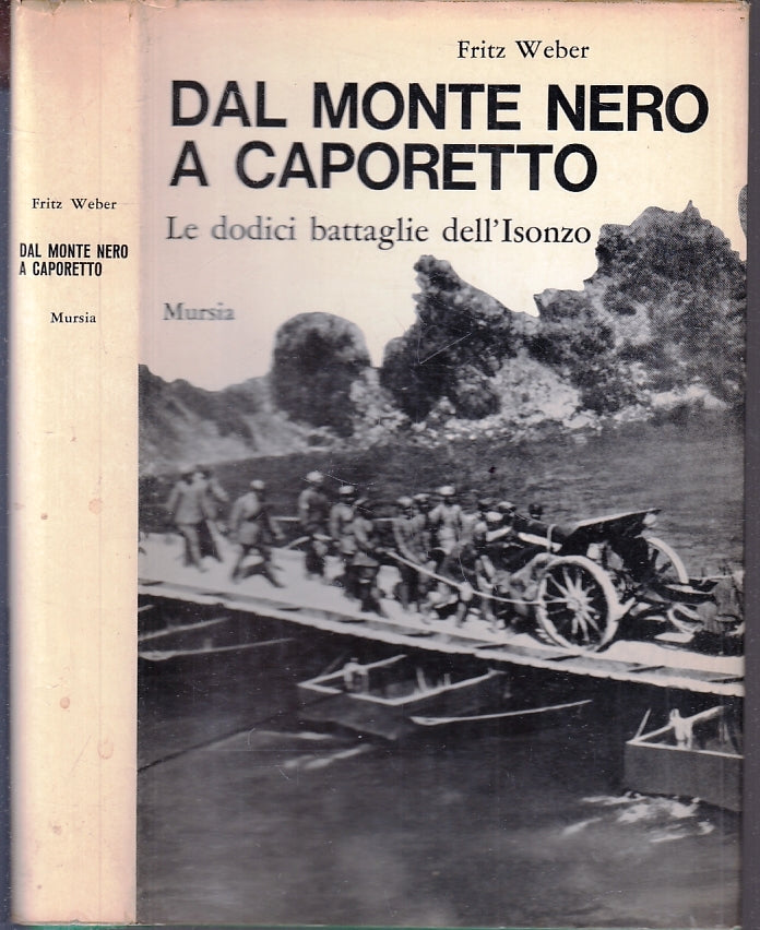 LS- DAL MONTE DI CAPORETTO BATTAGLIE ISONZO - WEBER - MURSIA ---- CS - ZFS638