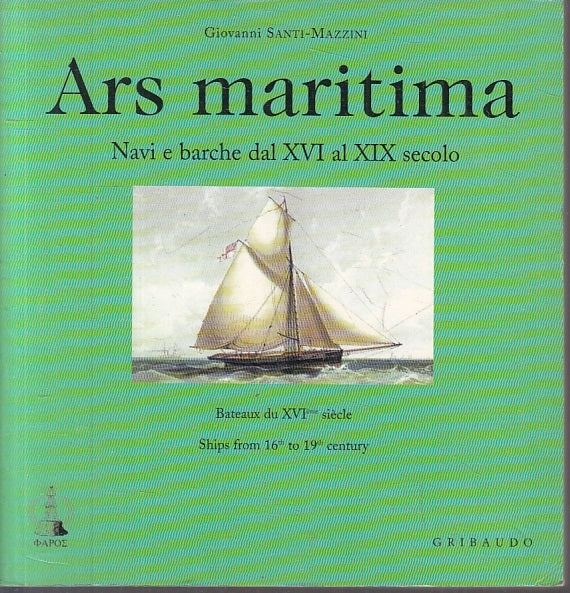 LZ- ARS MARITIMA NAVI BARCHE XVI XIX SEC- SANTI MAZZINI- GRIBAUDO- 2000- B- ZFS2