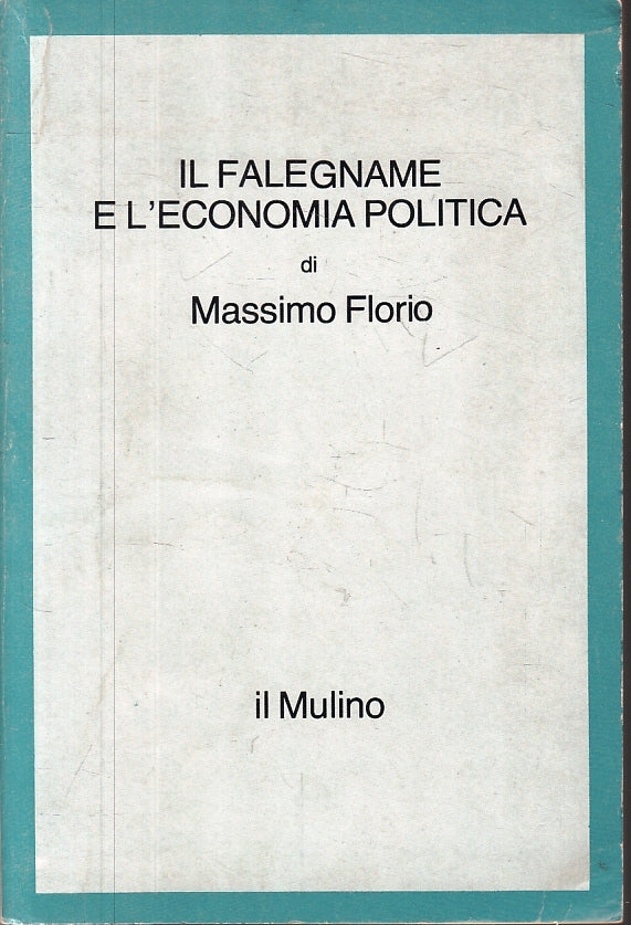 LS- IL FALEGNAME E L'ECONOMIA POLITICA - MASSIMO FLORIO- MULINO--- 1982- B- ZFS2