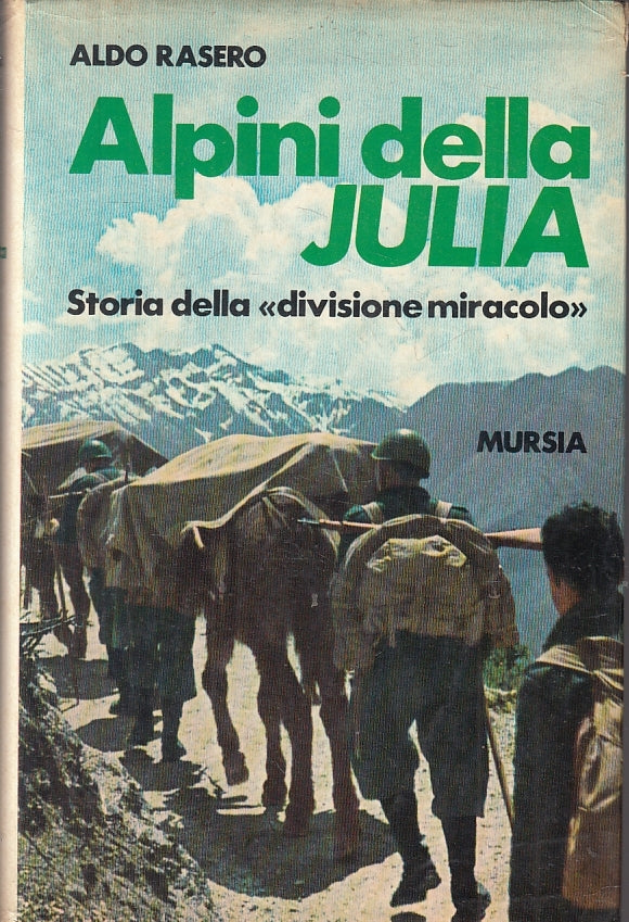 LS- ALPINI DELLA JULIA - ALDO RASERO - MURSIA - UOMINI E ARMI --- CS - ZFS2