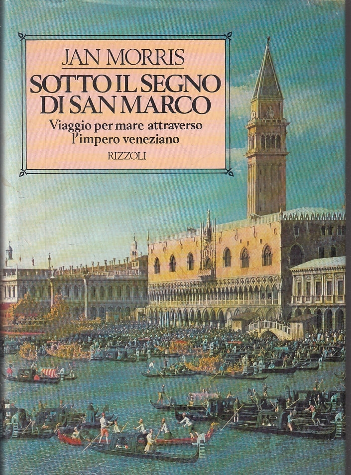 LV- SOTTO IL SEGNO DI SAN MARCO - JAN MORRIS - RIZZOLI --- 1984-  CS- ZFS419