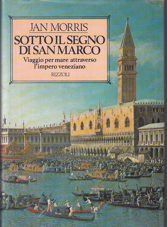 LV- SOTTO IL SEGNO DI SAN MARCO - JAN MORRIS - RIZZOLI --- 1984-  CS- ZFS419