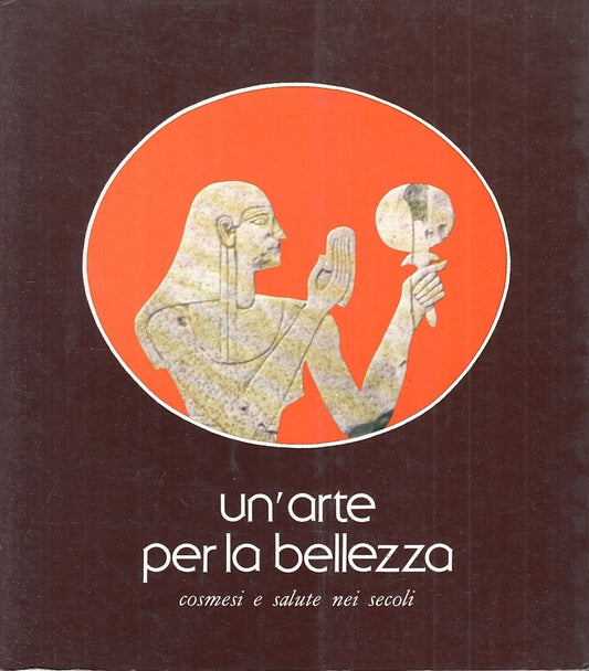 LT- UN'ARTE DELLA BELLEZZA COSMESI E SALUTE NEI SECOLI CATALOGO- 1984- B- ZFS419