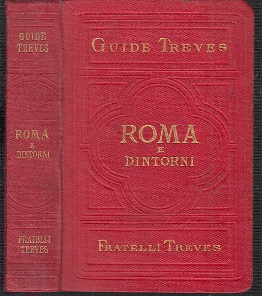 LV- GUIDE TREVES ITALIA ROMA E DINTORNI -- FRATELLI TREVES --- 1902- C- XFS114