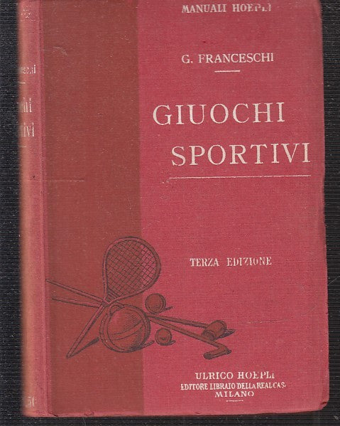 LZ- GIUOCHI SPORTIVI - FRANCESCHI - MANUALI HOEPLI -- 3a ED. - 1922 - C- XFS114
