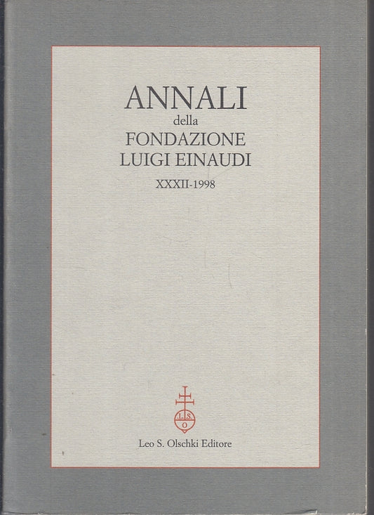 LS- ANNALI DELLA FONDAZIONE LUIGI EINAUDI XXXII 1998-- OLSCHKI--- 1999- B- ZFS53