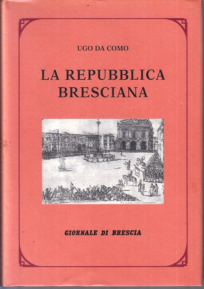 LZ- LA REPUBBLICA BRESCIANA RISTAMPA ANASTATICA - UGO DA COMO---- 1996- CS-ZFS14