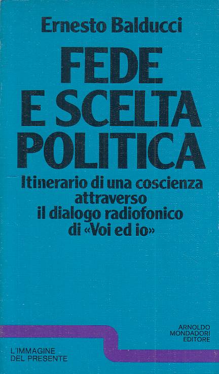 LS- FEDE E SCELTA POLITICA - BALDUCCI- MONDADORI -- 1a ED. - 1977 - B - YTS426
