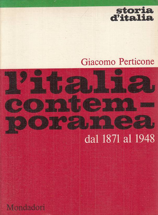 LS- L'ITALIA CONTEMPORANEA 1871/1948- PERTICONE- MONDADORI --- 1968 - B - YTS382