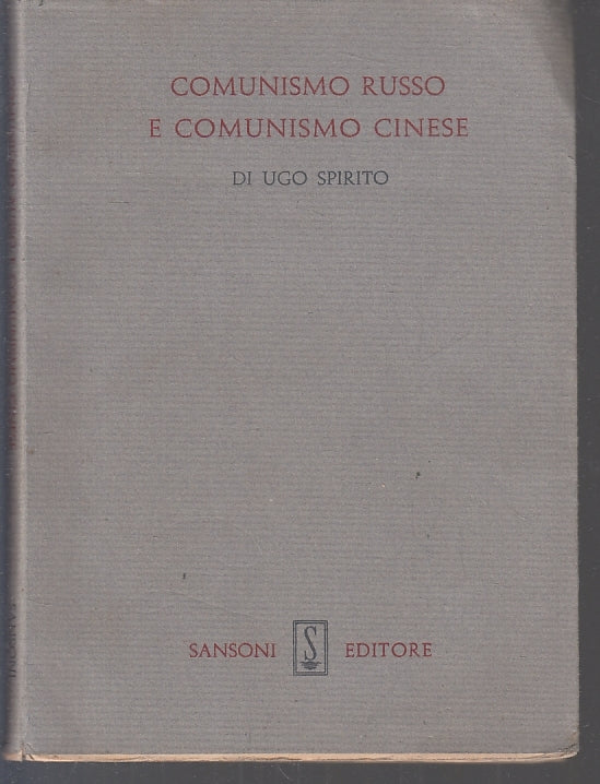 LS- COMUNISMO RUSSO E COMUNISMO CINESE- UGO SPIRITO- SANSONI --- 1962- B- ZFS642