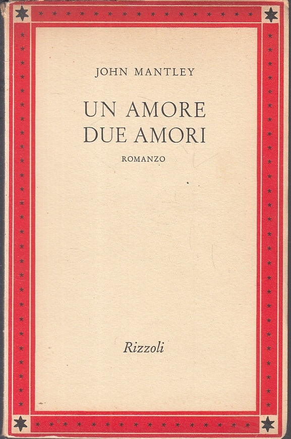 UN AMORE DUE AMORI - JOHN MANTLEY - RIZZOLI - SIDERA -- 1960 - B - ZFS642