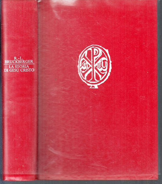 LD- LA STORIA DI GESU' CRISTO - BRUCKBERGER - GARZANTI --- 1967 - CS - ZFS642