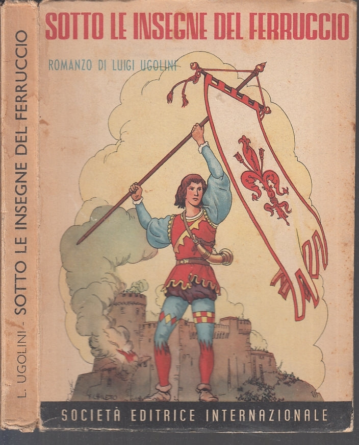 SOTTO LE INSEGNE DEL FERRUCCIO - LUIGI UGOLINI - SEI--- 1944- B- ZFS642