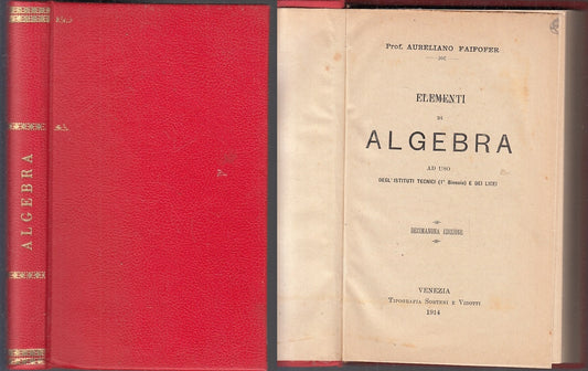 LZ- ELEMENTI DI ALGEBRA - AURELIO FAIFOFER- SORTENI E VIDOTTI--- 1914- C- ZFS288