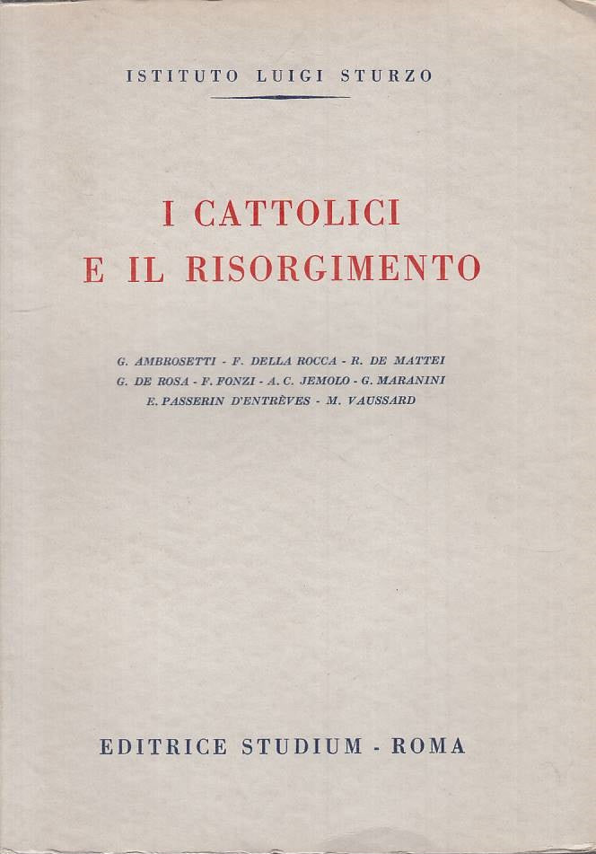 LS- I CATTOLICI E IL RISORGIMENTO - AA.VV. - STUDIUM --- 1963 - B - YTS385