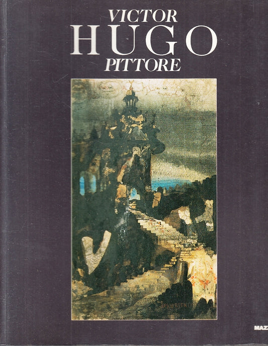 LT- VICTOR HUGO PITTORE CATALOGO MOSTRA -- MAZZOTTA --- 1993 - B - ZFS500