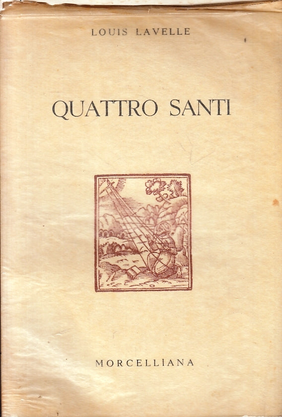 LD- QUATTRO SANTI - LOUIS LAVELLE - MORCELLIANA --- 1953 - BS- ZFS14