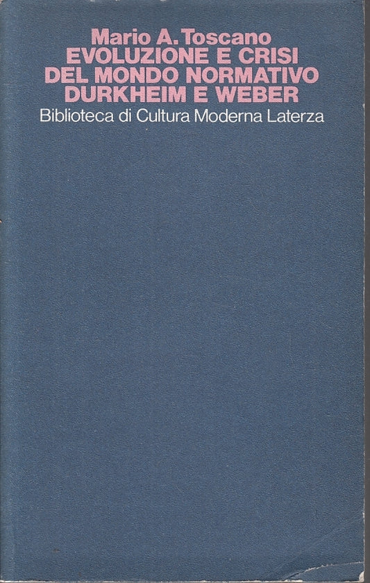 LZ- EVOLUZIONE E CRISI MONDO NORMATIVO DURKHEIM WEBER- TOSCANO- LATERZA- B ZFS83