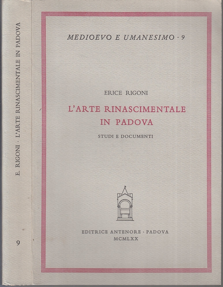 LT- MEDIOEVO UMANESIMO 9 L'ARTE RINASCIMENTALE IN PADOVA- RIGONI-- 1970- B- ZTT3