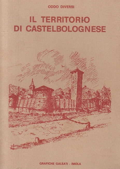 LT- IL TERRITORIO CASTELBOLOGNESE- ODDO DIVERSI- GRAFICHE GALEATI--- 1972-B-ZTT3