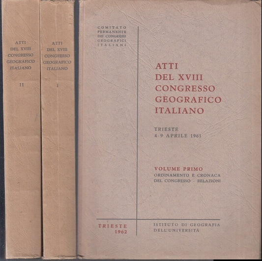 LZ- ATTI DEL XVIII CONGRESSO GEOGRAFICO ITALIANO 2 VOLUMI ----- 1962 - B - ZTT37